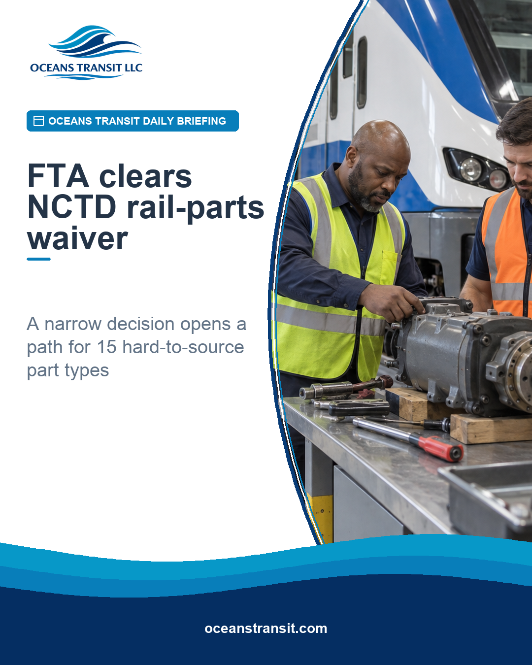 Oceans Transit Daily Briefing graphic with generic rail technicians inspecting a replacement component beside a passenger train.